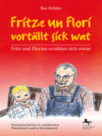 Fritze un Flori vortällt sick wat - Fritz und Florian erzählen sich etwas: Kindergeschichten in ostfälischem Plattdeutsch und in Hochdeutsch
