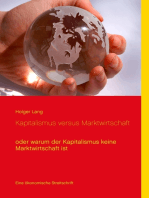 Kapitalismus versus Marktwirtschaft: oder warum der Kapitalismus keine Marktwirtschaft ist