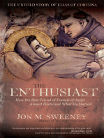 The Enthusiast: How the Best Friend of Francis of Assisi Almost Destroyed What He Started