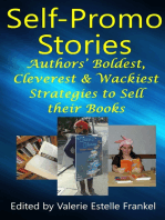 Self Promo Stories: Authors’ Boldest, Cleverest & Wackiest Strategies to Sell their Books