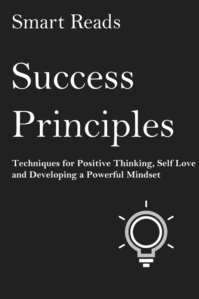 Success Principles: Techniques for Positive Thinking, Self- Love and ...