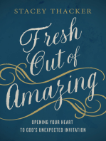 Fresh Out of Amazing: Opening Your Heart to God's Unexpected Invitation