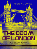 THE DOOM OF LONDON - Complete Series (Illustrated): The Four White Days, The Four Days' Night, The Dust of Death, A Bubble Burst, The Invisible Force & The River of Death