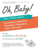 Oh, Baby: True Stories About Conception, Adoption, Surrogacy, Pregnancy, Labor, and Love