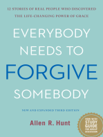 Everybody Needs to Forgive Somebody: 12 Stories of Real People Who Discovered The Life-Changing Power of Grace