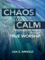 Chaos to Calm: Fulfilling Life's Purpose Through True Worship