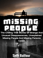 Missing People: The Chilling True Stories Of Strange And Unusual Disappearances, Unexplained Missing People And Missing Persons Cases