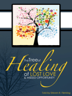 The Tree of Healing of Lost Love and Missed Opportunity: A Pilgrimage to Healing, Wholeness and New Possibilities