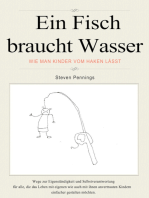 Ein Fisch braucht Wasser: Wie Man Kinder vom Haken lässt