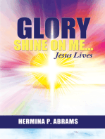 Glory Shine On Me... Jesus Lives