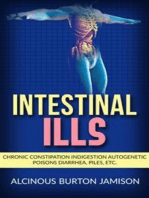 Intestinal ills - Chronic Constipation Indigestion Autogenetic Poisons Diarrhea, Piles, Etc.