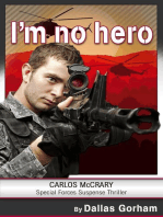 I'm No Hero: Green Berets Liberate a Village from the Taliban: A Carlos McCrary Special Forces Suspense Thriller, #1
