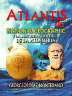 ATLANTIS.NG National Geographic y la búsqueda científica de la Atlántida. Las investigaciones que inspiraron a James F. Cameron y Simcha Jacobovici para una serie documental de National Geographic.