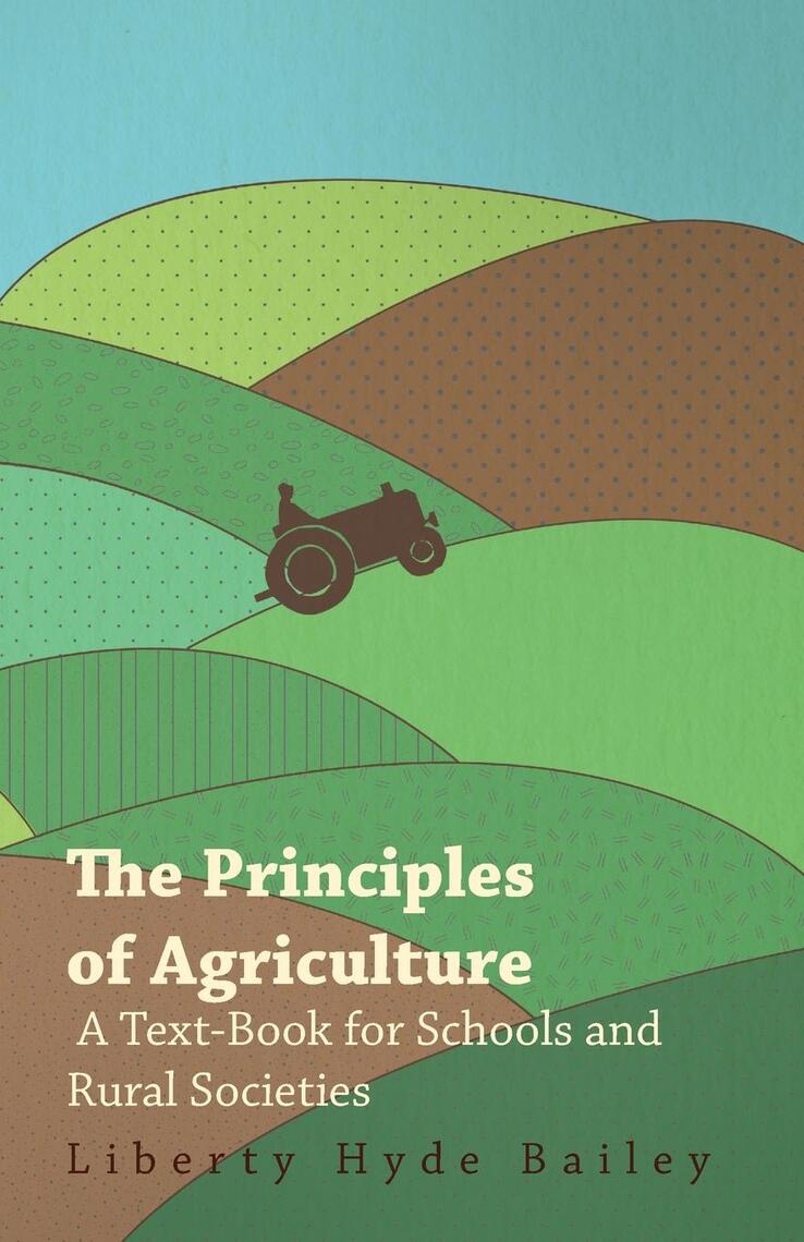Read The Principles of Agriculture A TextBook for Schools and Rural