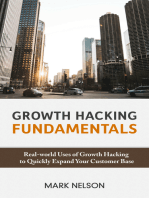 Growth Hacking Fundamentals: Real-world Uses Of Growth Hacking To Quickly Expand Your Customer Base