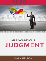 Improving Your Judgment: Make Good Decisions And Exercise More Balanced, Sound Judgment
