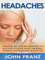 Headaches: Amazing All-Natural Remedies to Alleviate Cluster, Sinus, Migraine, Tension and Rebound Headaches