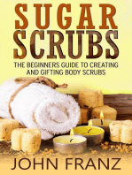 Sugar Scrubs: The Beginner's Guide to Creating and Gifting Body Scrubs
