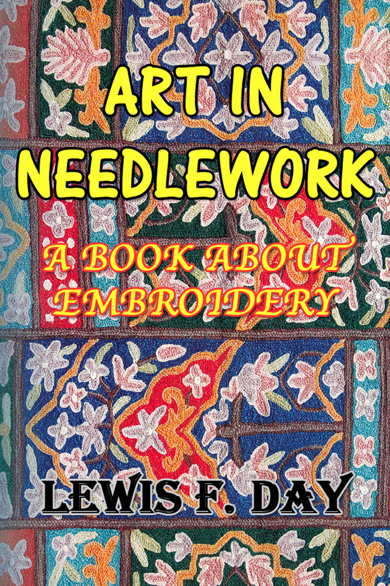 Art in Needlework by Lewis F. Day Book Read Online