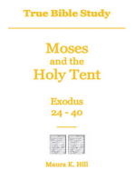 True Bible Study: Moses and the Holy Tent Exodus 24-40
