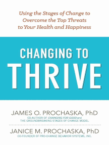 Changing to Thrive: Using the Stages of Change to Overcome the Top Threats to Your Health and Happiness