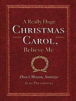 A Really Huge Christmas Carol, Believe Me: ( Don't Mourn, Satirize )