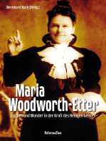 Maria Woodworth-Etter: Zeichen und Wunder in der Kraft des Heiligen Geistes