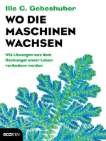 Wo die Maschinen wachsen: Wie Lösungen aus dem Dschungel unser Leben verändern werden