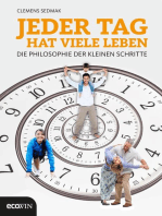 Jeder Tag hat viele Leben: Die Philosophie der kleinen Schritte