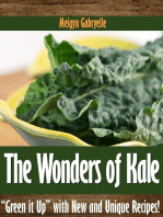 The Wonders of Kale: "Green it Up" with New and Unique Recipes!