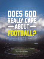 Does God Really Care About Football?: The Building of Men and a Program - As Told By a First Time Head Coach