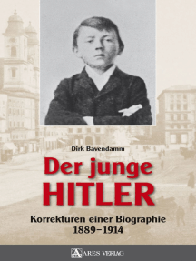 Der junge Hitler: Korrekturen einer Biographie 1889 - 1914