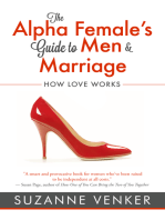 The Alpha Female's Guide to Men and Marriage: How Love Works