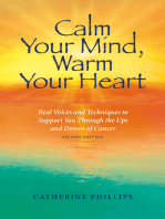 Calm Your Mind, Warm Your Heart: Real Voices and Techniques to Support You Through the Ups and Downs of Cancer