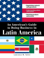 An American's Guide to Doing Business in Latin America: Negotiating contracts and agreements.  Understanding culture and customs. Marketing products and services