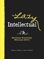 The Lazy Intellectual: Maximum Knowledge, Minimum Effort