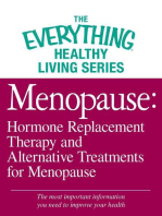 Menopause: Hormone Replacement Therapy and Alternative Treatments for Menopause: The most important information you need to improve your health