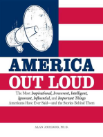 America Out Loud: The Most Inspirational, Irreverent, Intelligent, Ignorant, Influential, and Important Things Americans Have Ever Said—and the Stories Behind Them