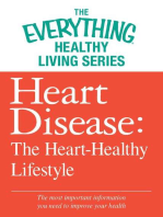 Heart Disease: The Heart-Healthy Lifestyle: The most important information you need to improve your health