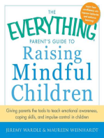 The Everything Parent's Guide to Raising Mindful Children: Giving Parents the Tools to Teach Emotional Awareness, Coping Skills, and Impulse Control in Children