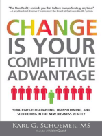 Change is Your Competitive Advantage: Strategies for Adapting, Transforming, and Succeeding in the New Business Reality