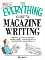 The Everything Guide To Magazine Writing: From Writing Irresistible Queries to Landing Your First Assignment-all You Need to Build a Successful Career