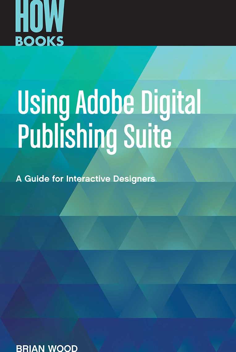 Using Adobe Digital Publishing Suite by Wood Brian Read Online