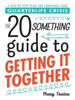 The Twentysomething Guide to Getting It Together: A Step-by-Step Plan for Surviving Your Quarterlife Crisis