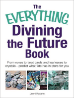 The Everything Divining the Future Book: From runes and tarot cards to tea leaves and crystals—predict what fate has in store for you