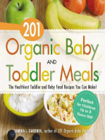 201 Organic Baby and Toddler Meals: The Healthiest Toddler and Baby Food Recipes You Can Make!