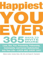 Happiest You Ever: 365 Ways to Invite More Love, Sex, Fun, Friendship, Fellowship, Community, and Career Satisfaction into your Life - Each and Every Day!