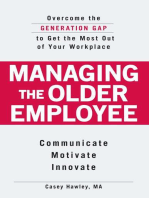 Managing the Older Employee: Overcome the Generation Gap to Get the Most Out of Your Workplace