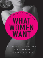 What Women Want: Your guide to incredible, exhilarating, sensational sex