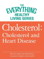 Cholesterol: Cholesterol and Heart Disease: The most important information you need to improve your health